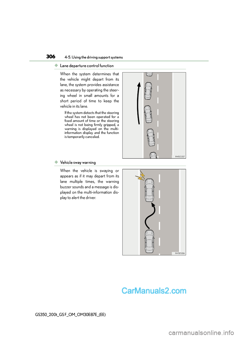 Lexus GS200t 2016 Owners Manuals 3064-5. Using the driving support systems
GS350_200t_GS F_OM_OM30E87E_(EE)
◆Lane departure control function
When the system determines that
the vehicle might depart from its
lane, the system provide Lexus GS200t 2016 Owners Manuals 3064-5. Using the driving support systems
GS350_200t_GS F_OM_OM30E87E_(EE)
◆Lane departure control function
When the system determines that
the vehicle might depart from its
lane, the system provide
