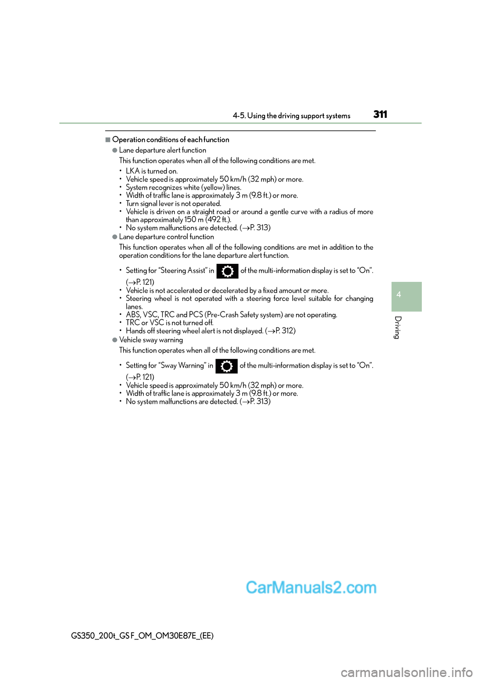 Lexus GS200t 2016  Owners Manuals 3114-5. Using the driving support systems
4
Driving
GS350_200t_GS F_OM_OM30E87E_(EE)
■Operation conditions of each function
●Lane departure alert function
This function operates when all of the fo