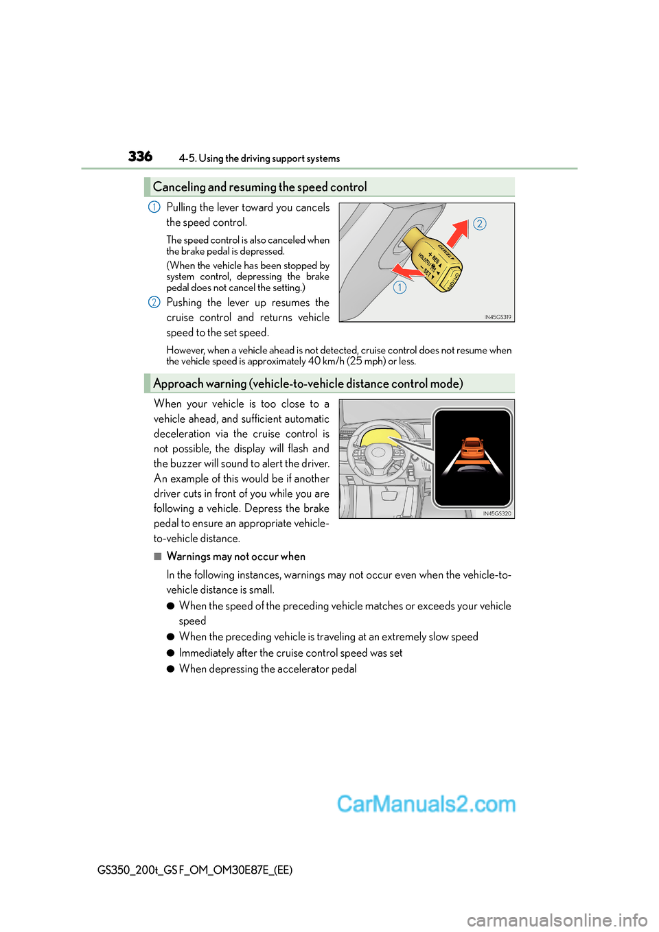 Lexus GS200t 2016 Owners Manuals 3364-5. Using the driving support systems
GS350_200t_GS F_OM_OM30E87E_(EE)
Pulling the lever toward you cancels
the speed control.
The speed control is also canceled when
the brake pedal is depressed. Lexus GS200t 2016 Owners Manuals 3364-5. Using the driving support systems
GS350_200t_GS F_OM_OM30E87E_(EE)
Pulling the lever toward you cancels
the speed control.
The speed control is also canceled when
the brake pedal is depressed.