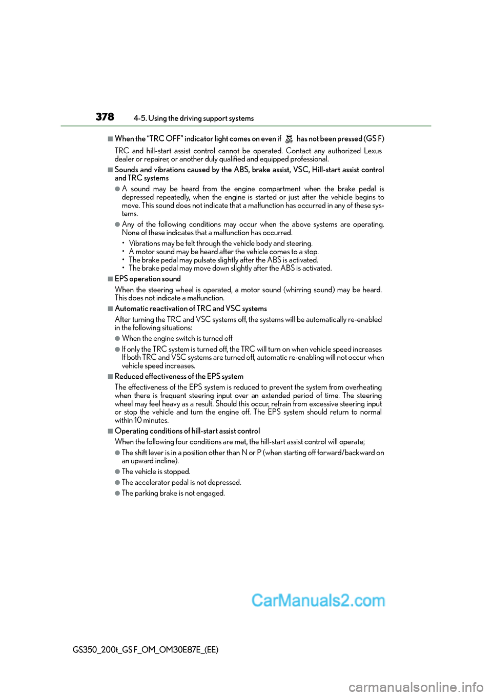 Lexus GS200t 2016  s User Guide 3784-5. Using the driving support systems
GS350_200t_GS F_OM_OM30E87E_(EE)
■When the “TRC OFF” indicator light comes on even if   has not been pressed (GS F)
TRC and hill-start assist control ca