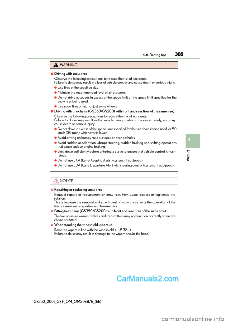 Lexus GS200t 2016  Owners Manuals 3854-6. Driving tips
4
Driving
GS350_200t_GS F_OM_OM30E87E_(EE)
WA R N I N G
■Driving with snow tires
Observe the following precautions to reduce the risk of accidents. 
Failure to do so may result 