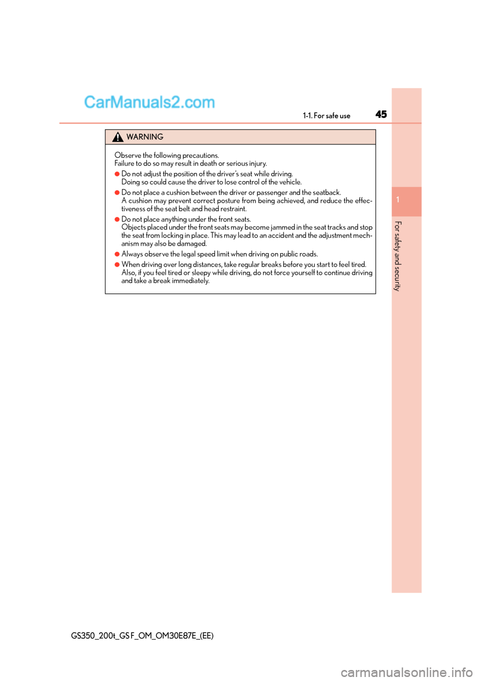 Lexus GS200t 2016  s Service Manual 451-1. For safe use
1
For safety and security
GS350_200t_GS F_OM_OM30E87E_(EE)
WA R N I N G
Observe the following precautions.
Failure to do so may result in death or serious injury.
●Do not adjust 