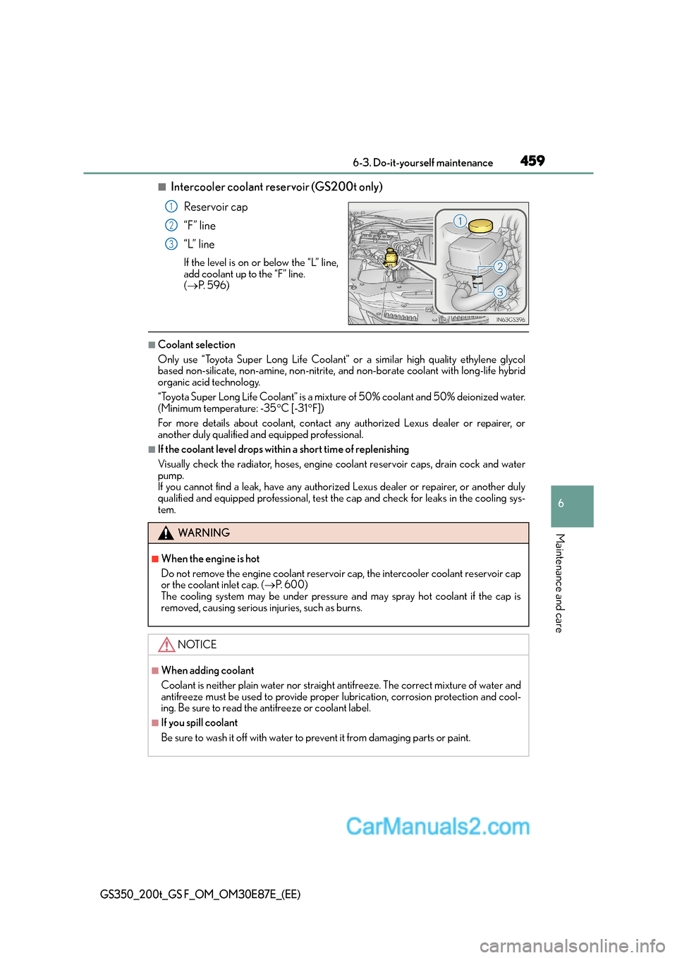 Lexus GS200t 2016  Owners Manuals 459 6-3. Do-it-yourself maintenance
6
Maintenance and care
GS350_200t_GS F_OM_OM30E87E_(EE)
■Intercooler coolant reservoir (GS200t only)Reservoir cap
“F” line
“L” line
If the level is on  or