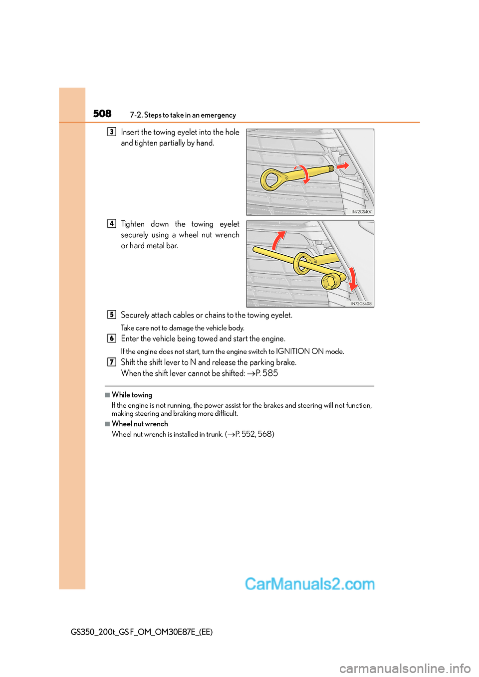 Lexus GS200t 2016  Owners Manuals 5087-2. Steps to take in an emergency
GS350_200t_GS F_OM_OM30E87E_(EE)
Insert the towing eyelet into the hole
and tighten partially by hand.
Tighten down the towing eyelet
securely using a wheel nut w
