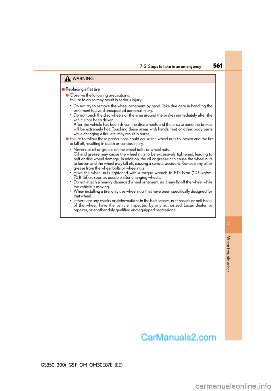 Lexus GS200t 2016 Owners Manuals 5617-2. Steps to take in an emergency
7
When trouble arises
GS350_200t_GS F_OM_OM30E87E_(EE)
WA R N I N G
■Replacing a flat tire
●Observe the following precautions.
Failure to do so may result in Lexus GS200t 2016 Owners Manuals 5617-2. Steps to take in an emergency
7
When trouble arises
GS350_200t_GS F_OM_OM30E87E_(EE)
WA R N I N G
■Replacing a flat tire
●Observe the following precautions.
Failure to do so may result in