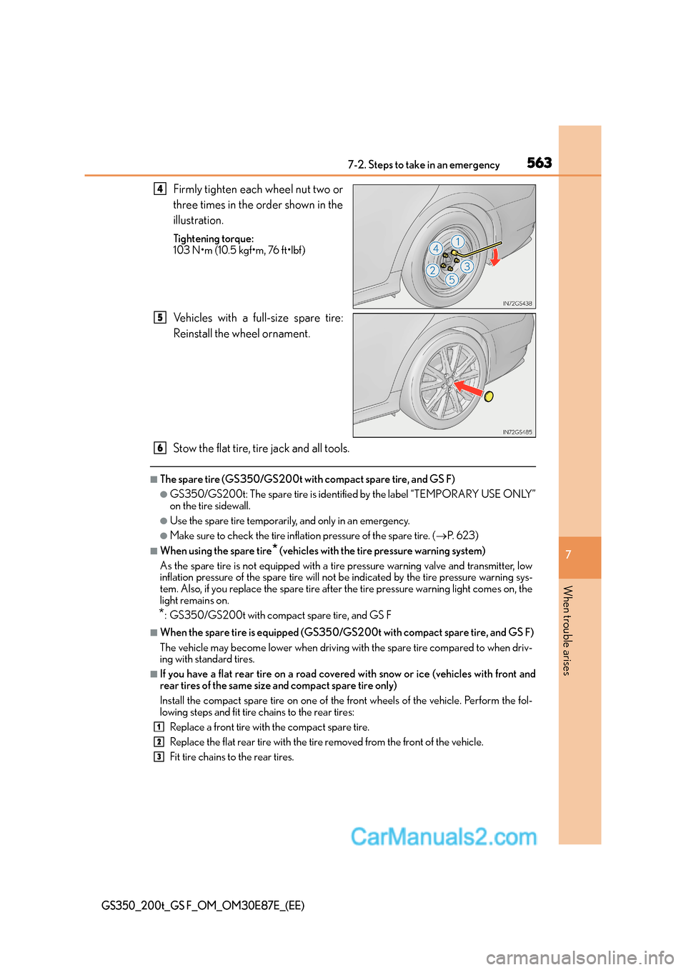 Lexus GS200t 2016 Owners Manuals 5637-2. Steps to take in an emergency
7
When trouble arises
GS350_200t_GS F_OM_OM30E87E_(EE)
Firmly tighten each wheel nut two or
three times in the order shown in the
illustration.
Tightening torque: Lexus GS200t 2016 Owners Manuals 5637-2. Steps to take in an emergency
7
When trouble arises
GS350_200t_GS F_OM_OM30E87E_(EE)
Firmly tighten each wheel nut two or
three times in the order shown in the
illustration.
Tightening torque: