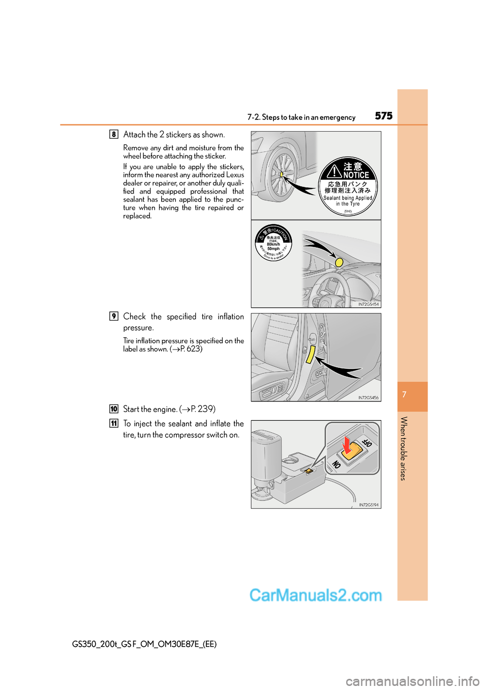 Lexus GS200t 2016 Owners Manuals 5757-2. Steps to take in an emergency
7
When trouble arises
GS350_200t_GS F_OM_OM30E87E_(EE)
Attach the 2 stickers as shown.
Remove any dirt and moisture from the
wheel before attaching the sticker.
I Lexus GS200t 2016 Owners Manuals 5757-2. Steps to take in an emergency
7
When trouble arises
GS350_200t_GS F_OM_OM30E87E_(EE)
Attach the 2 stickers as shown.
Remove any dirt and moisture from the
wheel before attaching the sticker.
I