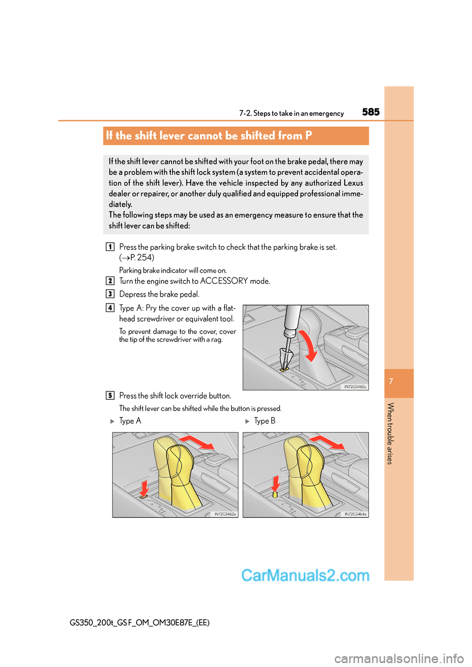 Lexus GS200t 2016 Owners Manuals 585
7
7-2. Steps to take in an emergency
When trouble arises
GS350_200t_GS F_OM_OM30E87E_(EE)
If the shift lever cannot be shifted from P
Press the parking brake switch to check that the parking brake Lexus GS200t 2016 Owners Manuals 585
7
7-2. Steps to take in an emergency
When trouble arises
GS350_200t_GS F_OM_OM30E87E_(EE)
If the shift lever cannot be shifted from P
Press the parking brake switch to check that the parking brake