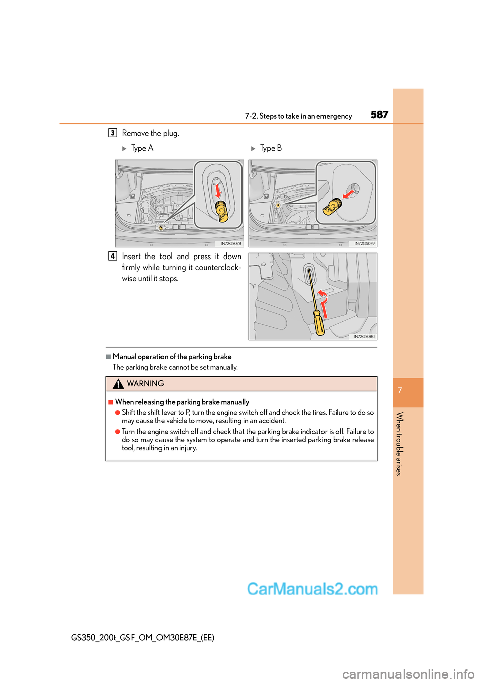 Lexus GS200t 2016 Owners Manuals 5877-2. Steps to take in an emergency
7
When trouble arises
GS350_200t_GS F_OM_OM30E87E_(EE)
Remove the plug.
Insert the tool and press it down
firmly while turning it counterclock-
wise until it stop Lexus GS200t 2016 Owners Manuals 5877-2. Steps to take in an emergency
7
When trouble arises
GS350_200t_GS F_OM_OM30E87E_(EE)
Remove the plug.
Insert the tool and press it down
firmly while turning it counterclock-
wise until it stop