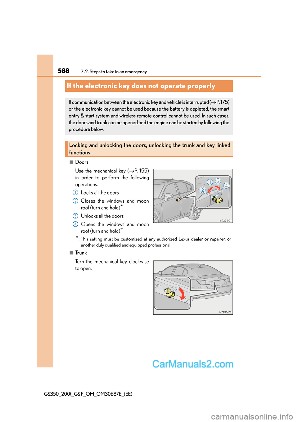 Lexus GS200t 2016 s Service Manual 5887-2. Steps to take in an emergency
GS350_200t_GS F_OM_OM30E87E_(EE)
If the electronic key does not operate properly
■Doors
Use the mechanical key (→P. 1 5 5 )
in order to perform the following Lexus GS200t 2016 s Service Manual 5887-2. Steps to take in an emergency
GS350_200t_GS F_OM_OM30E87E_(EE)
If the electronic key does not operate properly
■Doors
Use the mechanical key (→P. 1 5 5 )
in order to perform the following
