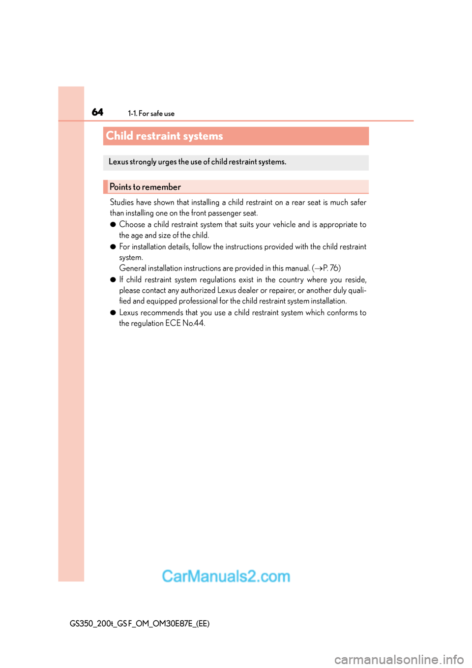 Lexus GS200t 2016 s Repair Manual 641-1. For safe use
GS350_200t_GS F_OM_OM30E87E_(EE)
Child restraint systems
Studies have shown that installing a child restraint on a rear seat is much safer
than installing one on the front passenge Lexus GS200t 2016 s Repair Manual 641-1. For safe use
GS350_200t_GS F_OM_OM30E87E_(EE)
Child restraint systems
Studies have shown that installing a child restraint on a rear seat is much safer
than installing one on the front passenge