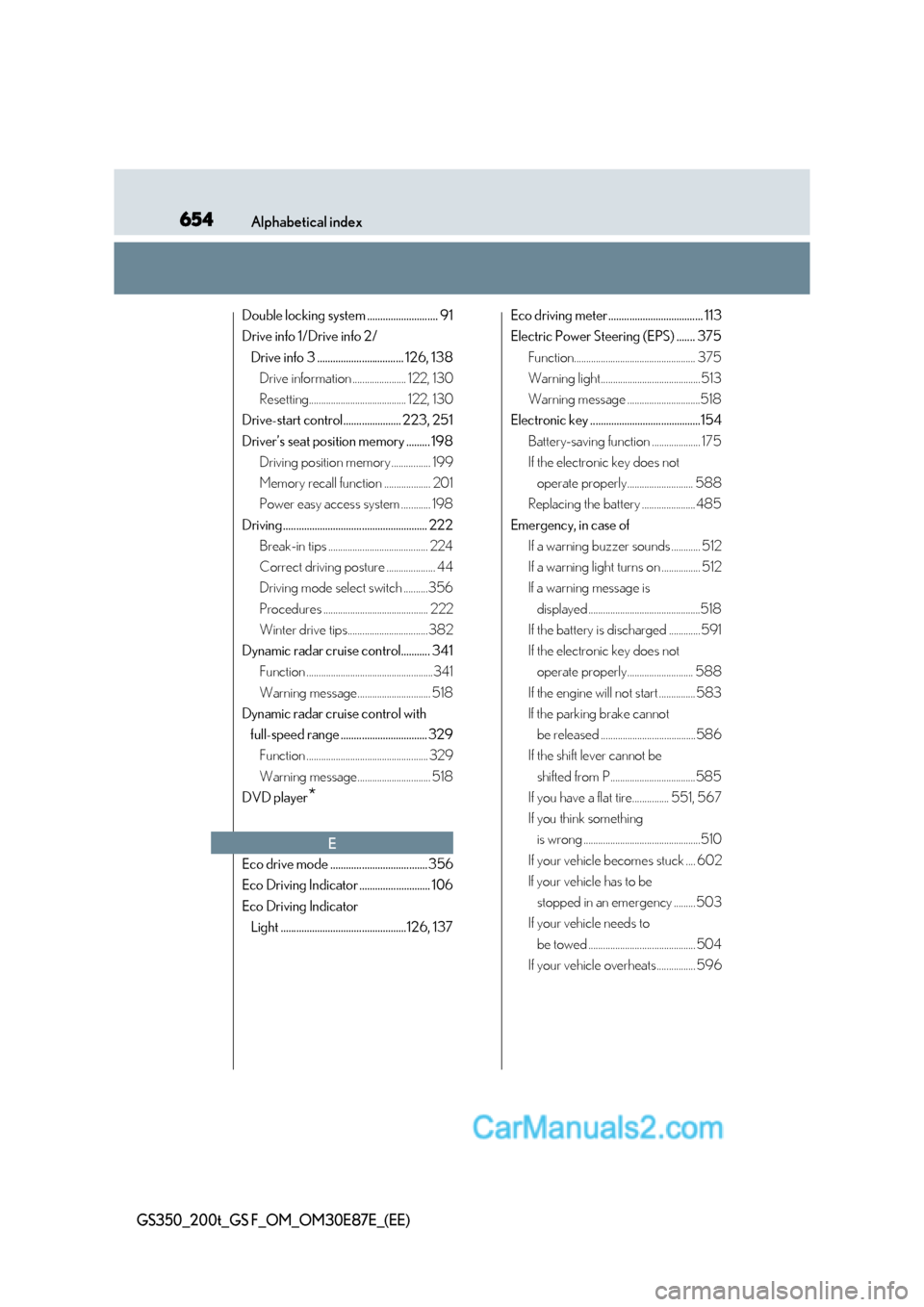 Lexus GS200t 2016  Owners Manuals 654Alphabetical index
GS350_200t_GS F_OM_OM30E87E_(EE)
Double locking system ........................... 91
Drive info 1/Drive info 2/Drive info 3 ................................. 126, 138Drive infor
