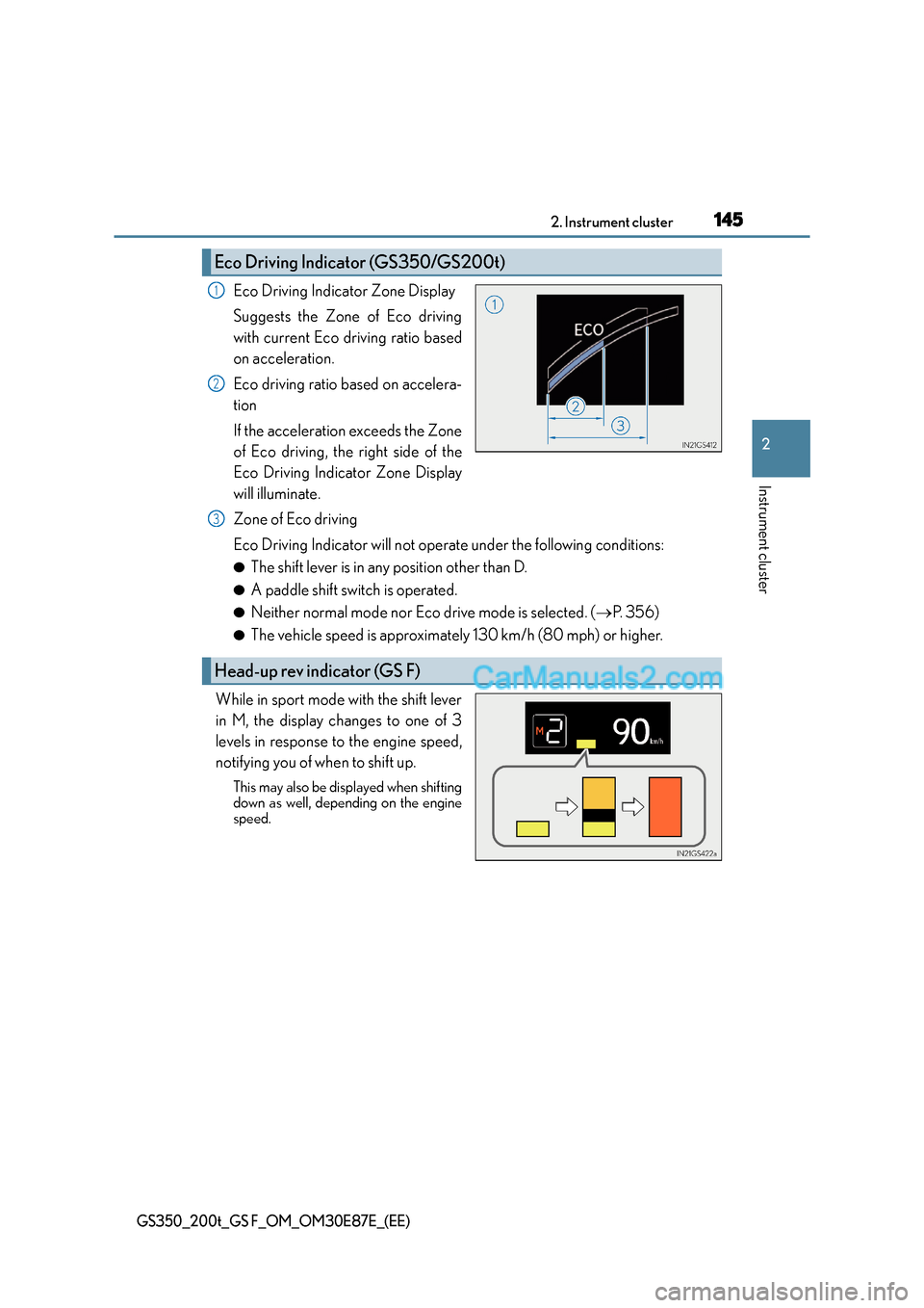 Lexus GS200t 2015 Service Manual 1452. Instrument cluster
2
Instrument cluster
GS350_200t_GS F_OM_OM30E87E_(EE)
Eco Driving Indicator Zone Display
Suggests the Zone of Eco driving
with current Eco driving ratio based
on acceleration. Lexus GS200t 2015 Service Manual 1452. Instrument cluster
2
Instrument cluster
GS350_200t_GS F_OM_OM30E87E_(EE)
Eco Driving Indicator Zone Display
Suggests the Zone of Eco driving
with current Eco driving ratio based
on acceleration.