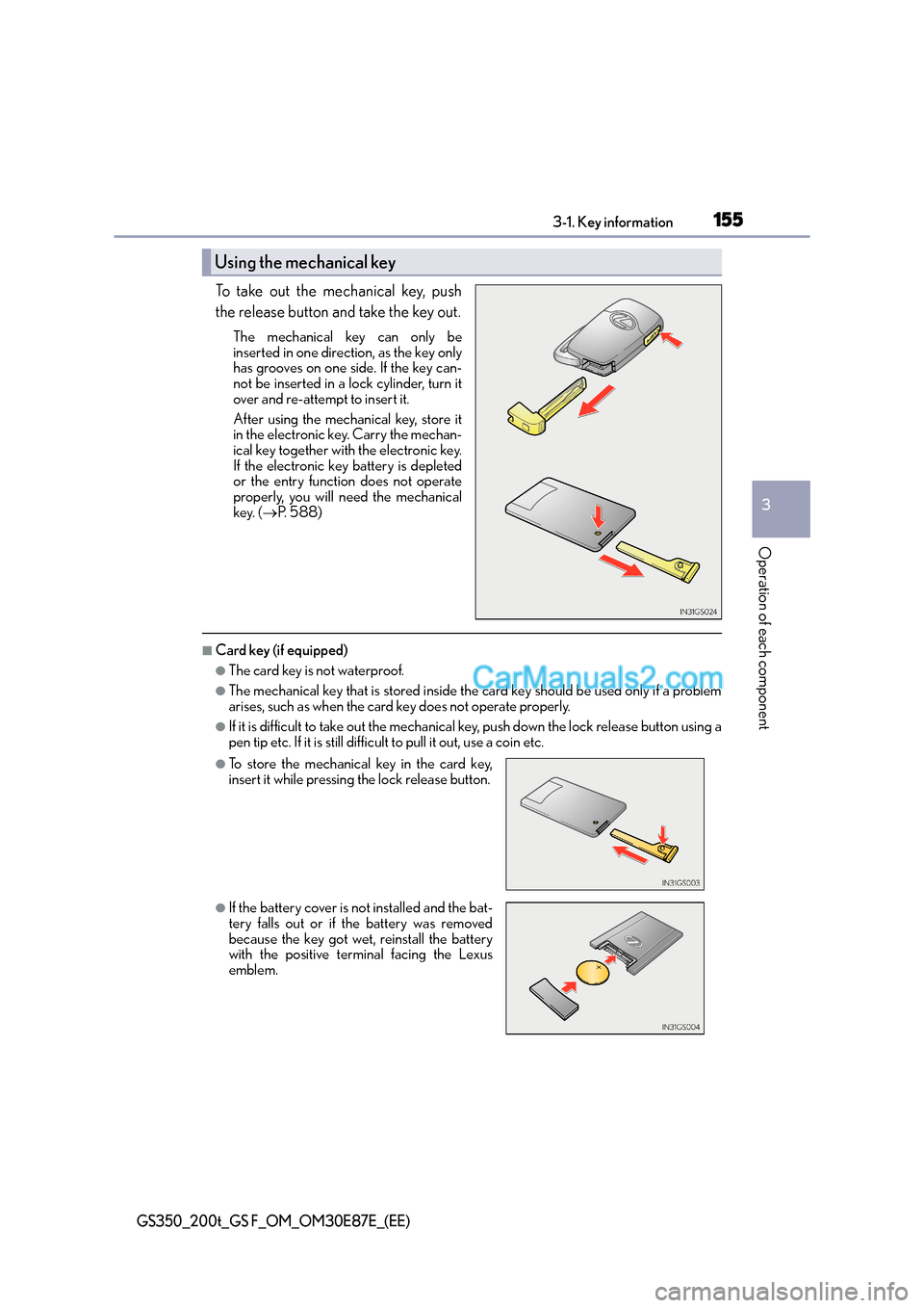 Lexus GS200t 2015 Owners Manual 1553-1. Key information
3
Operation of each component
GS350_200t_GS F_OM_OM30E87E_(EE)
To take out the mechanical key, push
the release button and take the key out.
The mechanical key can only be
inse Lexus GS200t 2015 Owners Manual 1553-1. Key information
3
Operation of each component
GS350_200t_GS F_OM_OM30E87E_(EE)
To take out the mechanical key, push
the release button and take the key out.
The mechanical key can only be
inse