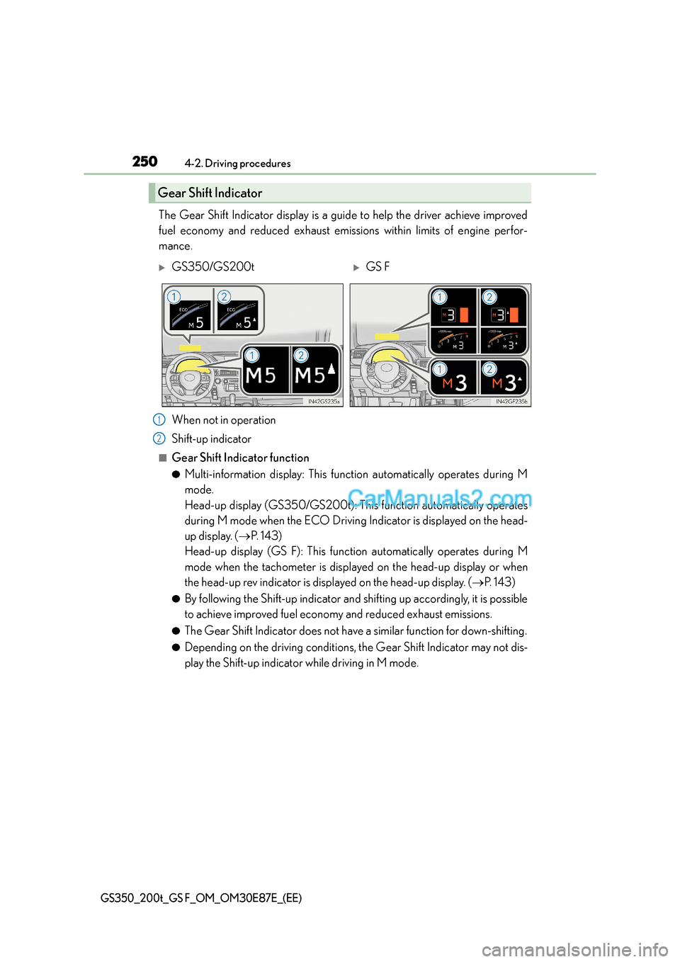 Lexus GS200t 2015 Manual PDF 2504-2. Driving procedures
GS350_200t_GS F_OM_OM30E87E_(EE)
The Gear Shift Indicator display is a guide to help the driver achieve improved
fuel economy and reduced exhaust emissions within limits of Lexus GS200t 2015 Manual PDF 2504-2. Driving procedures
GS350_200t_GS F_OM_OM30E87E_(EE)
The Gear Shift Indicator display is a guide to help the driver achieve improved
fuel economy and reduced exhaust emissions within limits of