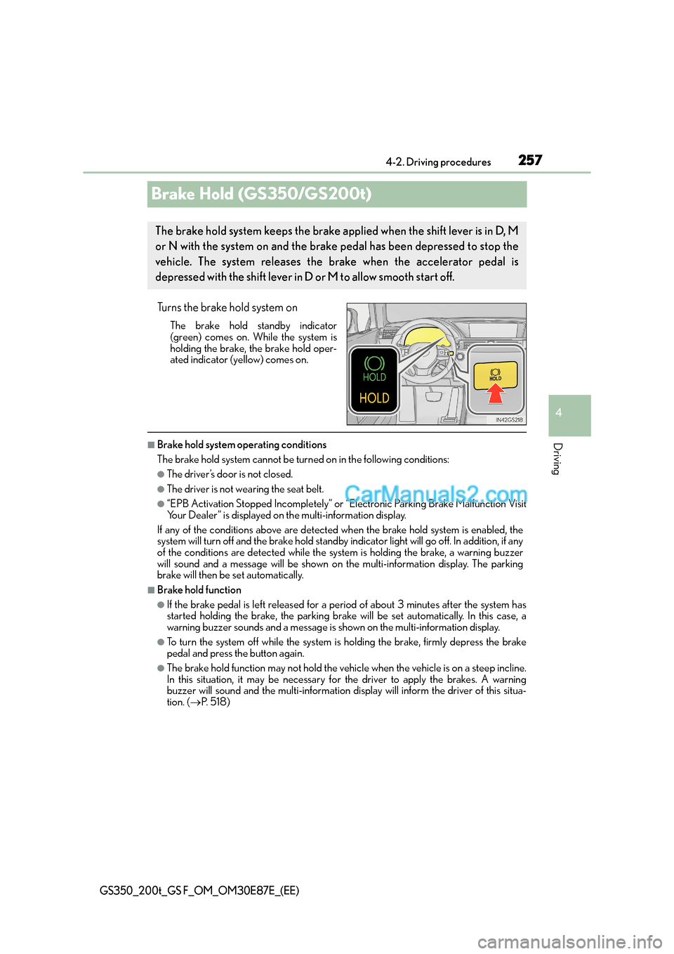 Lexus GS200t 2015 Manual PDF 257
4
4-2. Driving procedures
Driving
GS350_200t_GS F_OM_OM30E87E_(EE)
Brake Hold (GS350/GS200t)
Turns the brake hold system on
The brake hold standby indicator
(green) comes on. While the system is
h Lexus GS200t 2015 Manual PDF 257
4
4-2. Driving procedures
Driving
GS350_200t_GS F_OM_OM30E87E_(EE)
Brake Hold (GS350/GS200t)
Turns the brake hold system on
The brake hold standby indicator
(green) comes on. While the system is
h