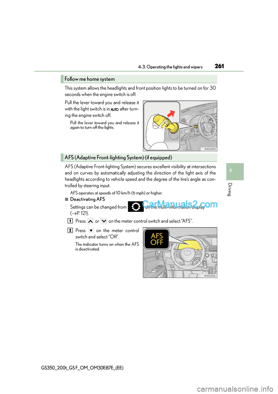 Lexus GS200t 2015 Manual PDF 2614-3. Operating the lights and wipers
4
Driving
GS350_200t_GS F_OM_OM30E87E_(EE)
This system allows the headlights and front position lights to be turned on for 30
seconds when the engine switch is Lexus GS200t 2015 Manual PDF 2614-3. Operating the lights and wipers
4
Driving
GS350_200t_GS F_OM_OM30E87E_(EE)
This system allows the headlights and front position lights to be turned on for 30
seconds when the engine switch is
