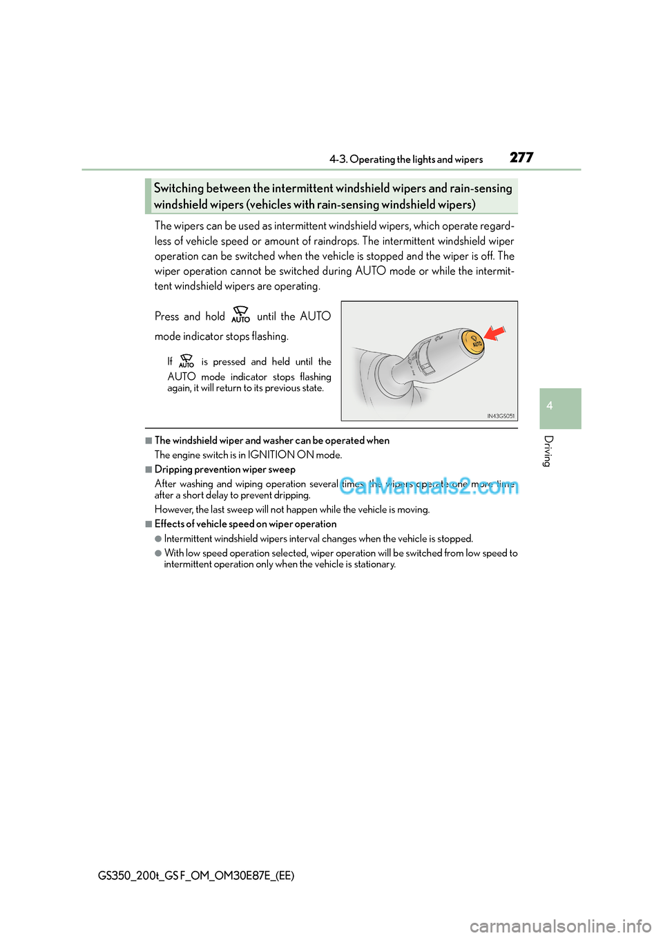 Lexus GS200t 2015 Owners Manual 2774-3. Operating the lights and wipers
4
Driving
GS350_200t_GS F_OM_OM30E87E_(EE)
The wipers can be used as intermittent windshield wipers, which operate regard-
less of vehicle speed or amount of ra Lexus GS200t 2015 Owners Manual 2774-3. Operating the lights and wipers
4
Driving
GS350_200t_GS F_OM_OM30E87E_(EE)
The wipers can be used as intermittent windshield wipers, which operate regard-
less of vehicle speed or amount of ra