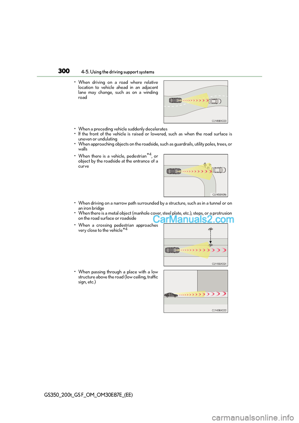 Lexus GS200t 2015  Owners Manual 3004-5. Using the driving support systems
GS350_200t_GS F_OM_OM30E87E_(EE)
• When a preceding vehicle suddenly decelerates
• If the front of the vehicle is raised or lowered, such as when the road