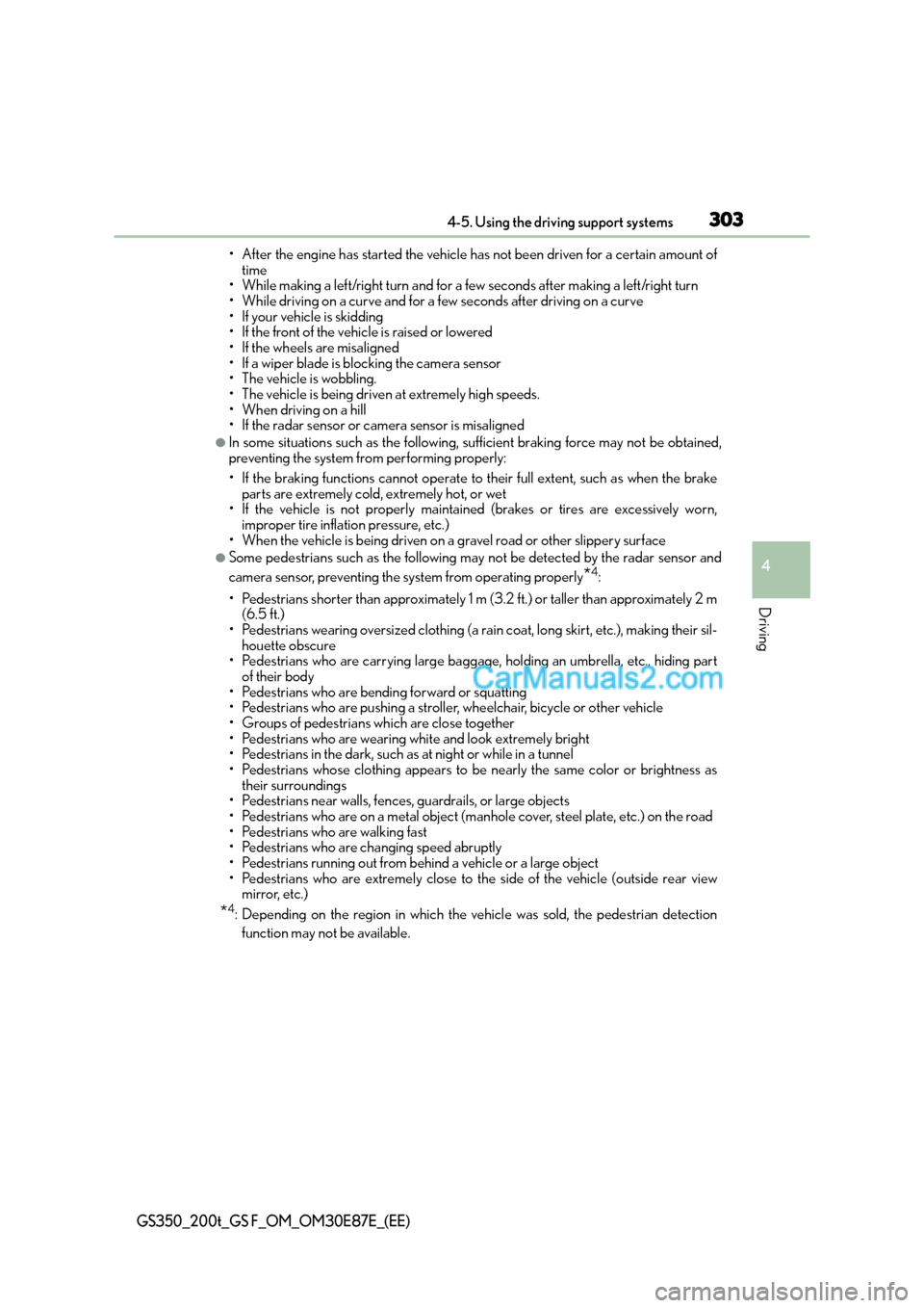 Lexus GS200t 2015 Owners Manual 3034-5. Using the driving support systems
4
Driving
GS350_200t_GS F_OM_OM30E87E_(EE)
• After the engine has started the vehicle has not been driven for a certain amount oftime
• While making a lef Lexus GS200t 2015 Owners Manual 3034-5. Using the driving support systems
4
Driving
GS350_200t_GS F_OM_OM30E87E_(EE)
• After the engine has started the vehicle has not been driven for a certain amount oftime
• While making a lef
