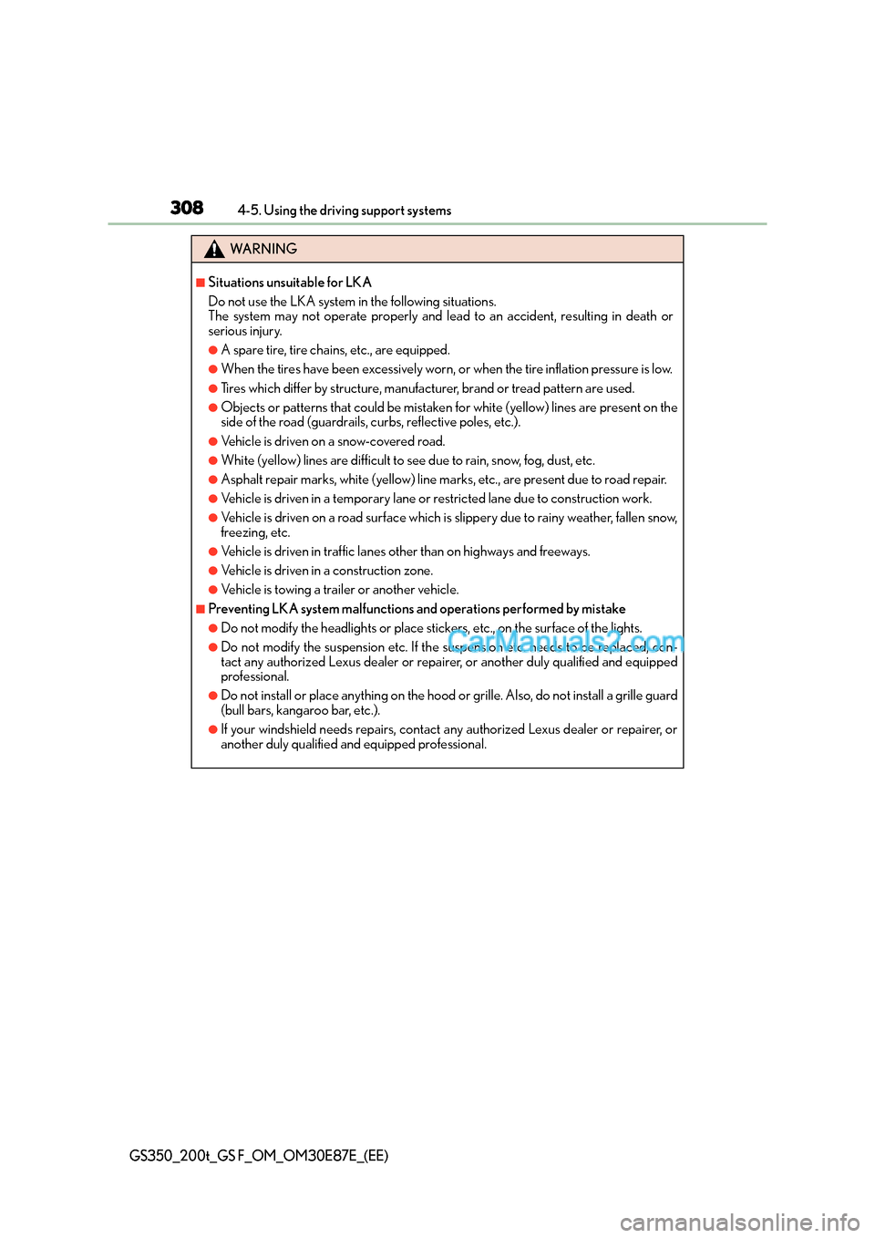 Lexus GS200t 2015 Owners Manual 3084-5. Using the driving support systems
GS350_200t_GS F_OM_OM30E87E_(EE)
WA R N I N G
■Situations unsuitable for LKA
Do not use the LKA system in the following situations.
The system may not opera Lexus GS200t 2015 Owners Manual 3084-5. Using the driving support systems
GS350_200t_GS F_OM_OM30E87E_(EE)
WA R N I N G
■Situations unsuitable for LKA
Do not use the LKA system in the following situations.
The system may not opera