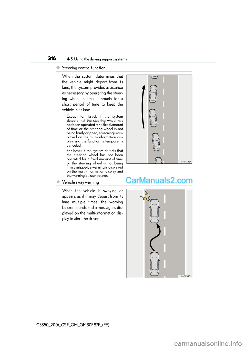 Lexus GS200t 2015 Manual Online 3164-5. Using the driving support systems
GS350_200t_GS F_OM_OM30E87E_(EE)
◆Steering control function
When the system determines that
the vehicle might depart from its
lane, the system provides assi Lexus GS200t 2015 Manual Online 3164-5. Using the driving support systems
GS350_200t_GS F_OM_OM30E87E_(EE)
◆Steering control function
When the system determines that
the vehicle might depart from its
lane, the system provides assi