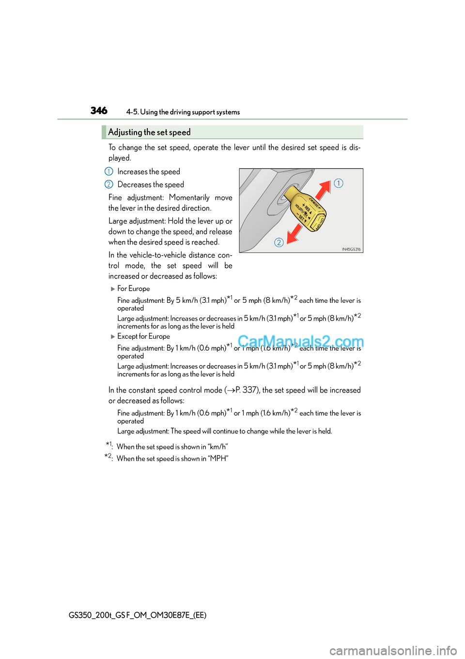 Lexus GS200t 2015 Owners Manual 3464-5. Using the driving support systems
GS350_200t_GS F_OM_OM30E87E_(EE)
To change the set speed, operate the lever until the desired set speed is dis-
played.Increases the speed
Decreases the speed Lexus GS200t 2015 Owners Manual 3464-5. Using the driving support systems
GS350_200t_GS F_OM_OM30E87E_(EE)
To change the set speed, operate the lever until the desired set speed is dis-
played.Increases the speed
Decreases the speed