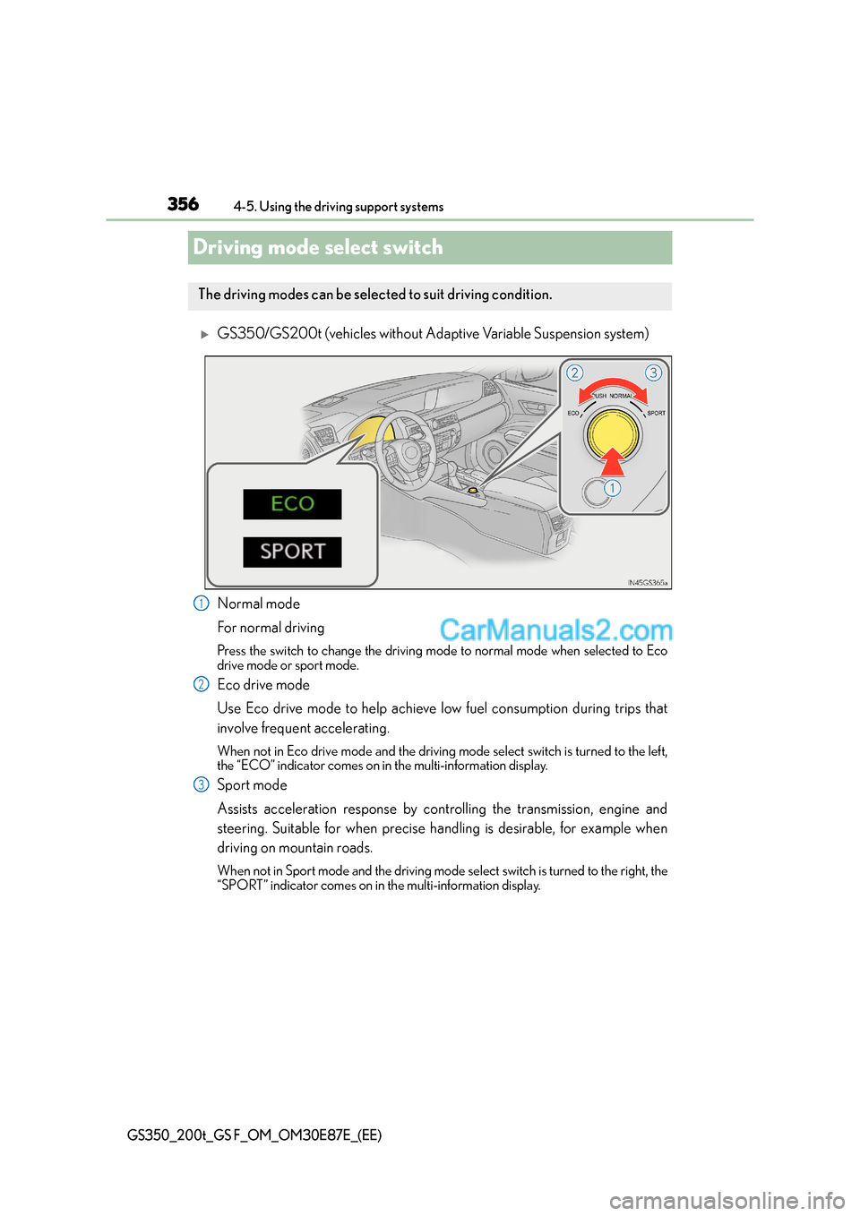 Lexus GS200t 2015  Owners Manual 3564-5. Using the driving support systems
GS350_200t_GS F_OM_OM30E87E_(EE)
Driving mode select switch
�XGS350/GS200t (vehicles without Adaptive Variable Suspension system)
Normal mode
For normal drivi