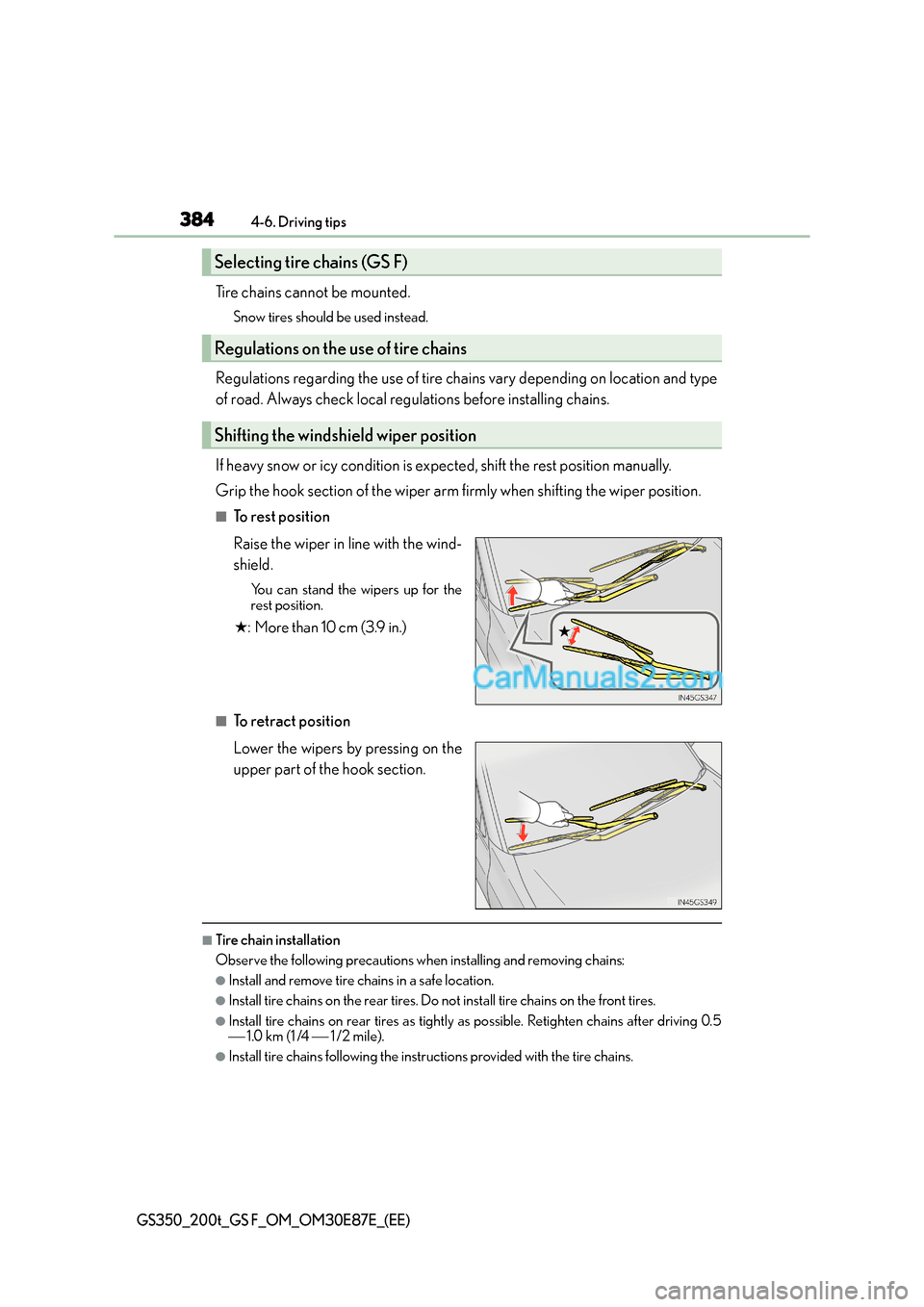 Lexus GS200t 2015 Owners Manual 3844-6. Driving tips
GS350_200t_GS F_OM_OM30E87E_(EE)
Tire chains cannot be mounted.
Snow tires should be used instead.
Regulations regarding the use of tire chains vary depending on location and type Lexus GS200t 2015 Owners Manual 3844-6. Driving tips
GS350_200t_GS F_OM_OM30E87E_(EE)
Tire chains cannot be mounted.
Snow tires should be used instead.
Regulations regarding the use of tire chains vary depending on location and type