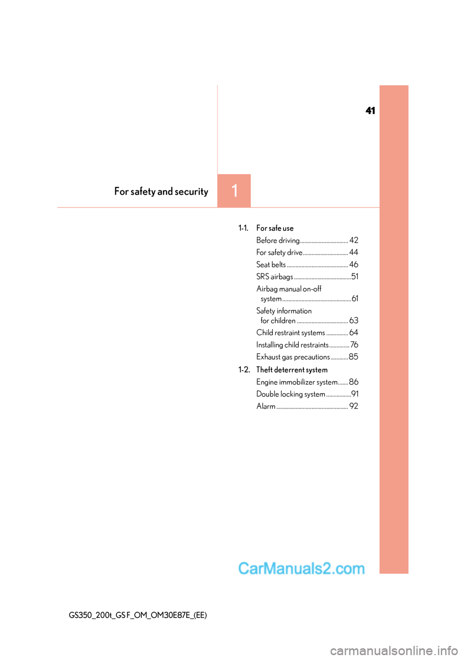 Lexus GS200t 2015  Owners Manual 41
1For safety and security
GS350_200t_GS F_OM_OM30E87E_(EE)
1-1. For safe useBefore driving................................. 42
For safety drive............................... 44
Seat belts .........