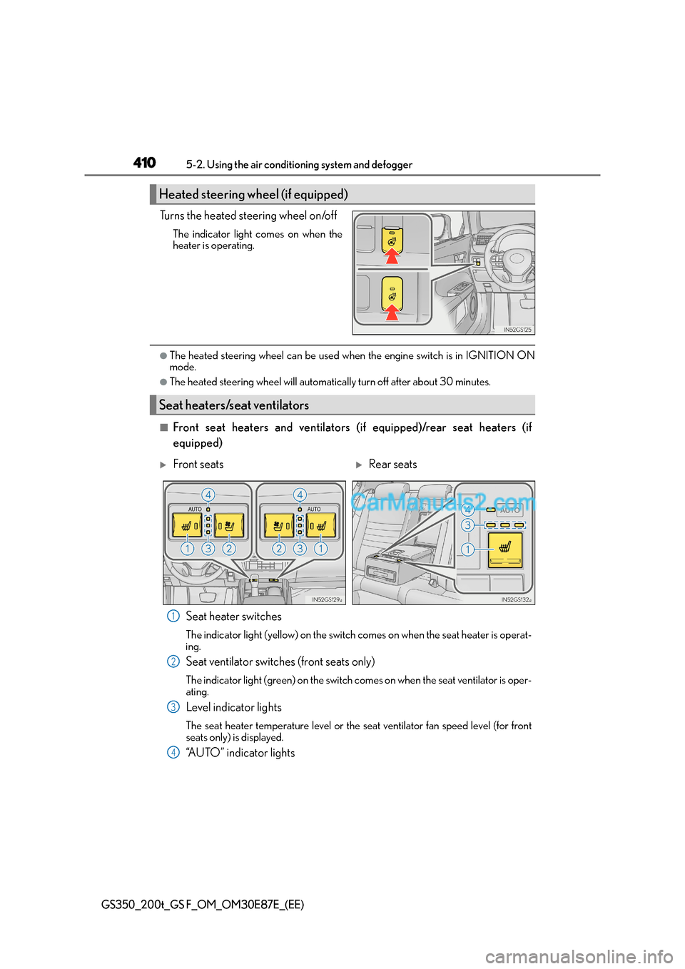 Lexus GS200t 2015 Owners Manual 4105-2. Using the air conditioning system and defogger
GS350_200t_GS F_OM_OM30E87E_(EE)
Turns the heated steering wheel on/off
The indicator light comes on when the
heater is operating.
●The heated Lexus GS200t 2015 Owners Manual 4105-2. Using the air conditioning system and defogger
GS350_200t_GS F_OM_OM30E87E_(EE)
Turns the heated steering wheel on/off
The indicator light comes on when the
heater is operating.
●The heated