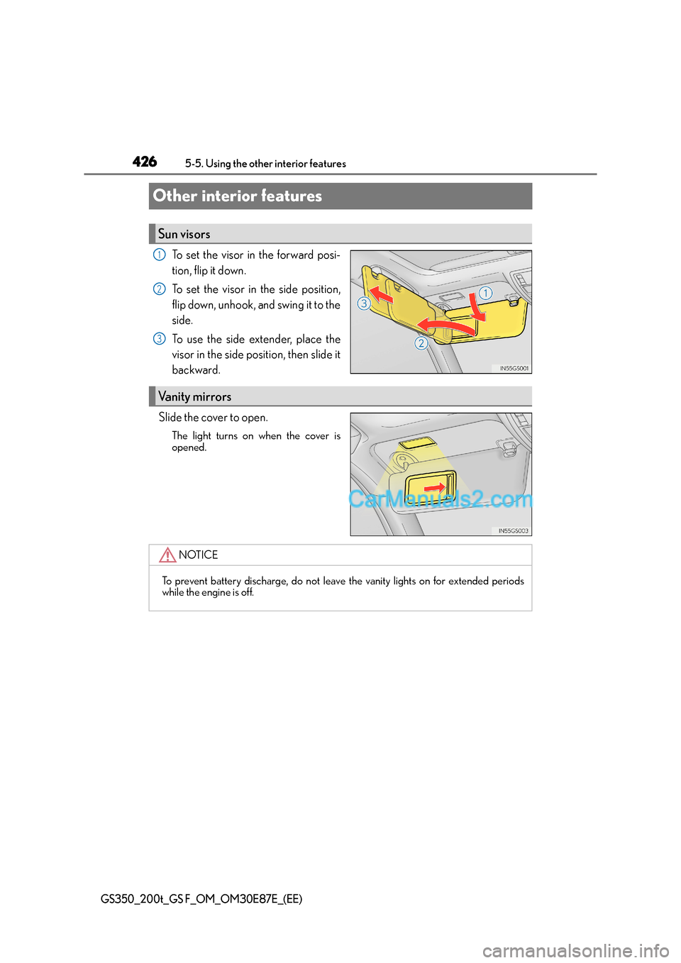 Lexus GS200t 2015 Owners Manual 4265-5. Using the other interior features
GS350_200t_GS F_OM_OM30E87E_(EE)
Other interior features
To set the visor in the forward posi-
tion, flip it down.
To set the visor in the side position,
flip Lexus GS200t 2015 Owners Manual 4265-5. Using the other interior features
GS350_200t_GS F_OM_OM30E87E_(EE)
Other interior features
To set the visor in the forward posi-
tion, flip it down.
To set the visor in the side position,
flip