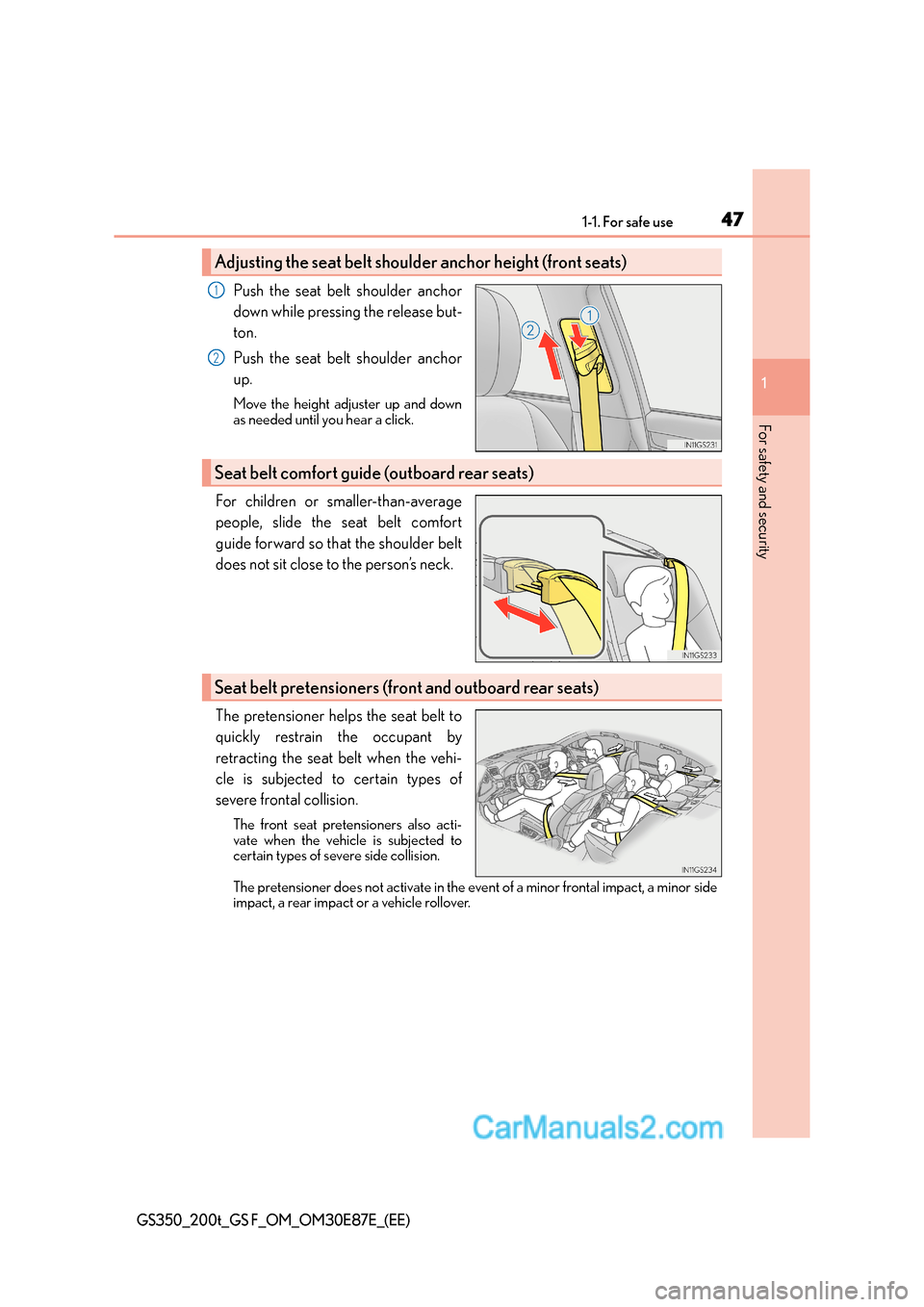 Lexus GS200t 2015 Service Manual 471-1. For safe use
1
For safety and security
GS350_200t_GS F_OM_OM30E87E_(EE)
Push the seat belt shoulder anchor
down while pressing the release but-
ton.
Push the seat belt shoulder anchor
up.
Move Lexus GS200t 2015 Service Manual 471-1. For safe use
1
For safety and security
GS350_200t_GS F_OM_OM30E87E_(EE)
Push the seat belt shoulder anchor
down while pressing the release but-
ton.
Push the seat belt shoulder anchor
up.
Move