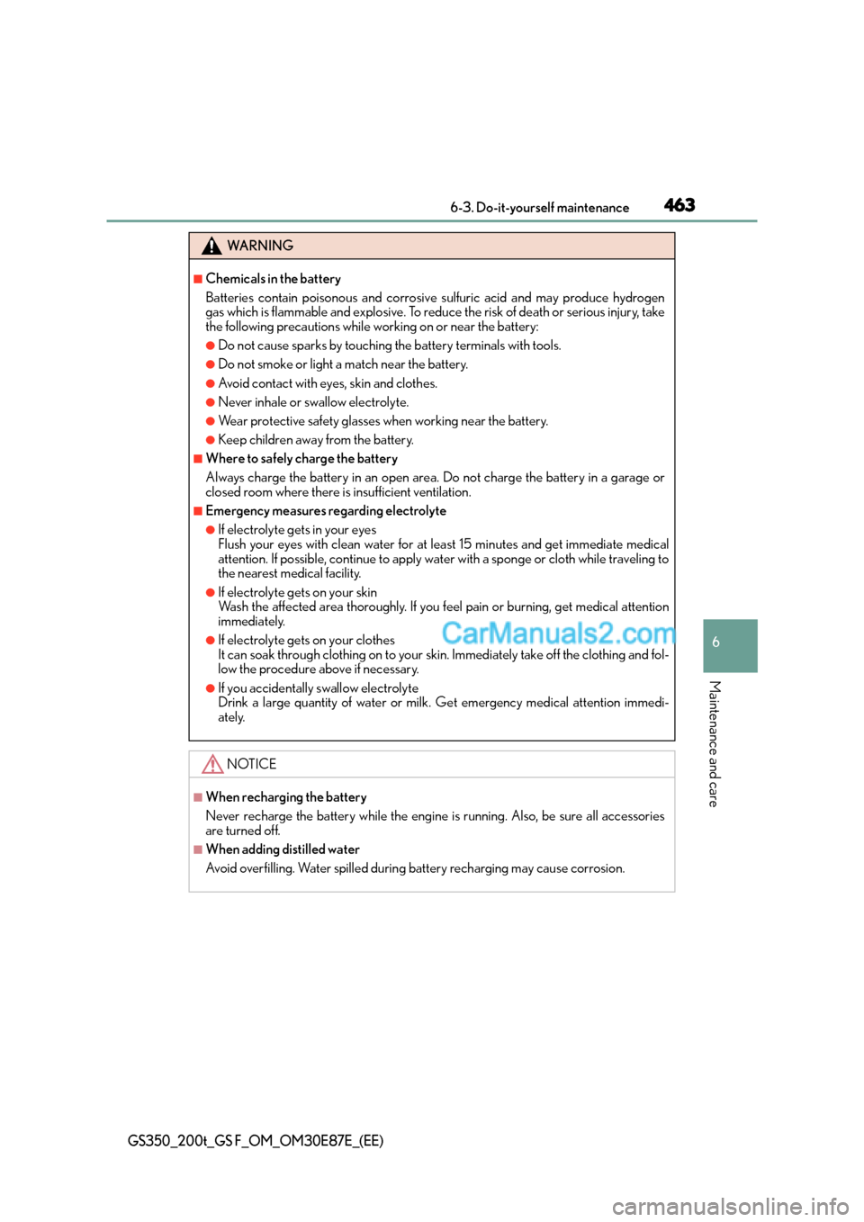 Lexus GS200t 2015 Owners Manual 463 6-3. Do-it-yourself maintenance
6
Maintenance and care
GS350_200t_GS F_OM_OM30E87E_(EE)
WA R N I N G
■Chemicals in the battery
Batteries contain poisonous and corrosive sulfuric acid and may pro Lexus GS200t 2015 Owners Manual 463 6-3. Do-it-yourself maintenance
6
Maintenance and care
GS350_200t_GS F_OM_OM30E87E_(EE)
WA R N I N G
■Chemicals in the battery
Batteries contain poisonous and corrosive sulfuric acid and may pro
