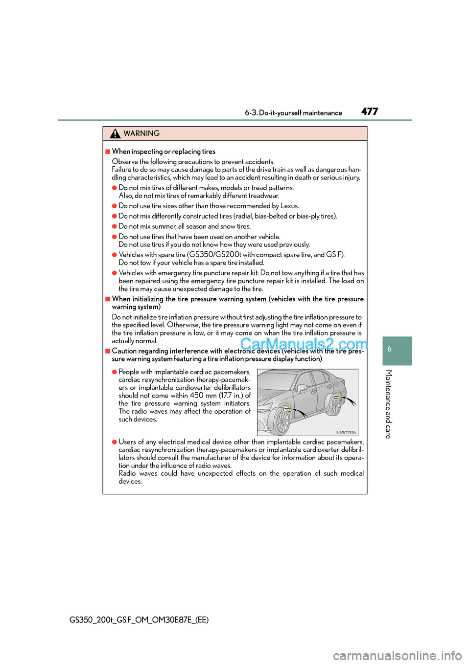 Lexus GS200t 2015 Owners Manual 477 6-3. Do-it-yourself maintenance
6
Maintenance and care
GS350_200t_GS F_OM_OM30E87E_(EE)
WA R N I N G
■When inspecting or replacing tires
Observe the following precautions to prevent accidents.
F Lexus GS200t 2015 Owners Manual 477 6-3. Do-it-yourself maintenance
6
Maintenance and care
GS350_200t_GS F_OM_OM30E87E_(EE)
WA R N I N G
■When inspecting or replacing tires
Observe the following precautions to prevent accidents.
F