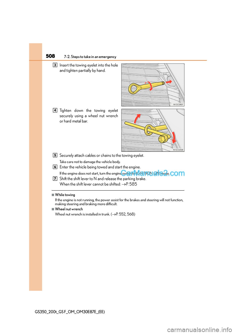 Lexus GS200t 2015 Owners Manual 5087-2. Steps to take in an emergency
GS350_200t_GS F_OM_OM30E87E_(EE)
Insert the towing eyelet into the hole
and tighten partially by hand.
Tighten down the towing eyelet
securely using a wheel nut w Lexus GS200t 2015 Owners Manual 5087-2. Steps to take in an emergency
GS350_200t_GS F_OM_OM30E87E_(EE)
Insert the towing eyelet into the hole
and tighten partially by hand.
Tighten down the towing eyelet
securely using a wheel nut w