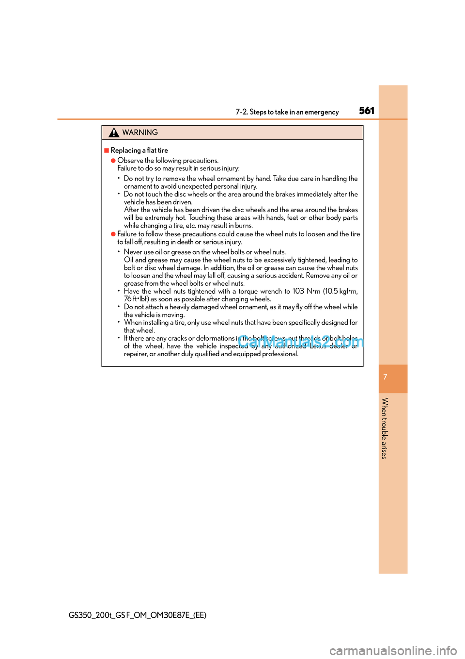Lexus GS200t 2015 Owners Manual 5617-2. Steps to take in an emergency
7
When trouble arises
GS350_200t_GS F_OM_OM30E87E_(EE)
WA R N I N G
■Replacing a flat tire
●Observe the following precautions.
Failure to do so may result in Lexus GS200t 2015 Owners Manual 5617-2. Steps to take in an emergency
7
When trouble arises
GS350_200t_GS F_OM_OM30E87E_(EE)
WA R N I N G
■Replacing a flat tire
●Observe the following precautions.
Failure to do so may result in