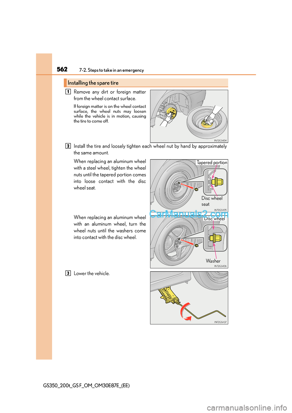 Lexus GS200t 2015 Owners Manual 5627-2. Steps to take in an emergency
GS350_200t_GS F_OM_OM30E87E_(EE)
Remove any dirt or foreign matter
from the wheel contact surface.
If foreign matter is on the wheel contact
surface, the wheel nu Lexus GS200t 2015 Owners Manual 5627-2. Steps to take in an emergency
GS350_200t_GS F_OM_OM30E87E_(EE)
Remove any dirt or foreign matter
from the wheel contact surface.
If foreign matter is on the wheel contact
surface, the wheel nu