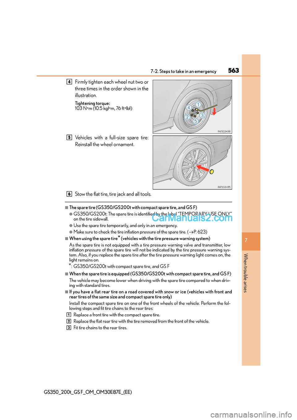Lexus GS200t 2015 Owners Manual 5637-2. Steps to take in an emergency
7
When trouble arises
GS350_200t_GS F_OM_OM30E87E_(EE)
Firmly tighten each wheel nut two or
three times in the order shown in the
illustration.
Tightening torque: Lexus GS200t 2015 Owners Manual 5637-2. Steps to take in an emergency
7
When trouble arises
GS350_200t_GS F_OM_OM30E87E_(EE)
Firmly tighten each wheel nut two or
three times in the order shown in the
illustration.
Tightening torque: