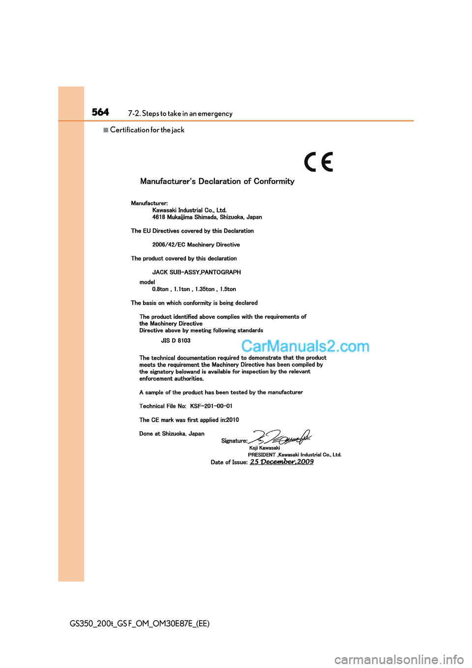 Lexus GS200t 2015 Owners Manual 5647-2. Steps to take in an emergency
GS350_200t_GS F_OM_OM30E87E_(EE)
■Certification for the jack Lexus GS200t 2015 Owners Manual 5647-2. Steps to take in an emergency
GS350_200t_GS F_OM_OM30E87E_(EE)
■Certification for the jack