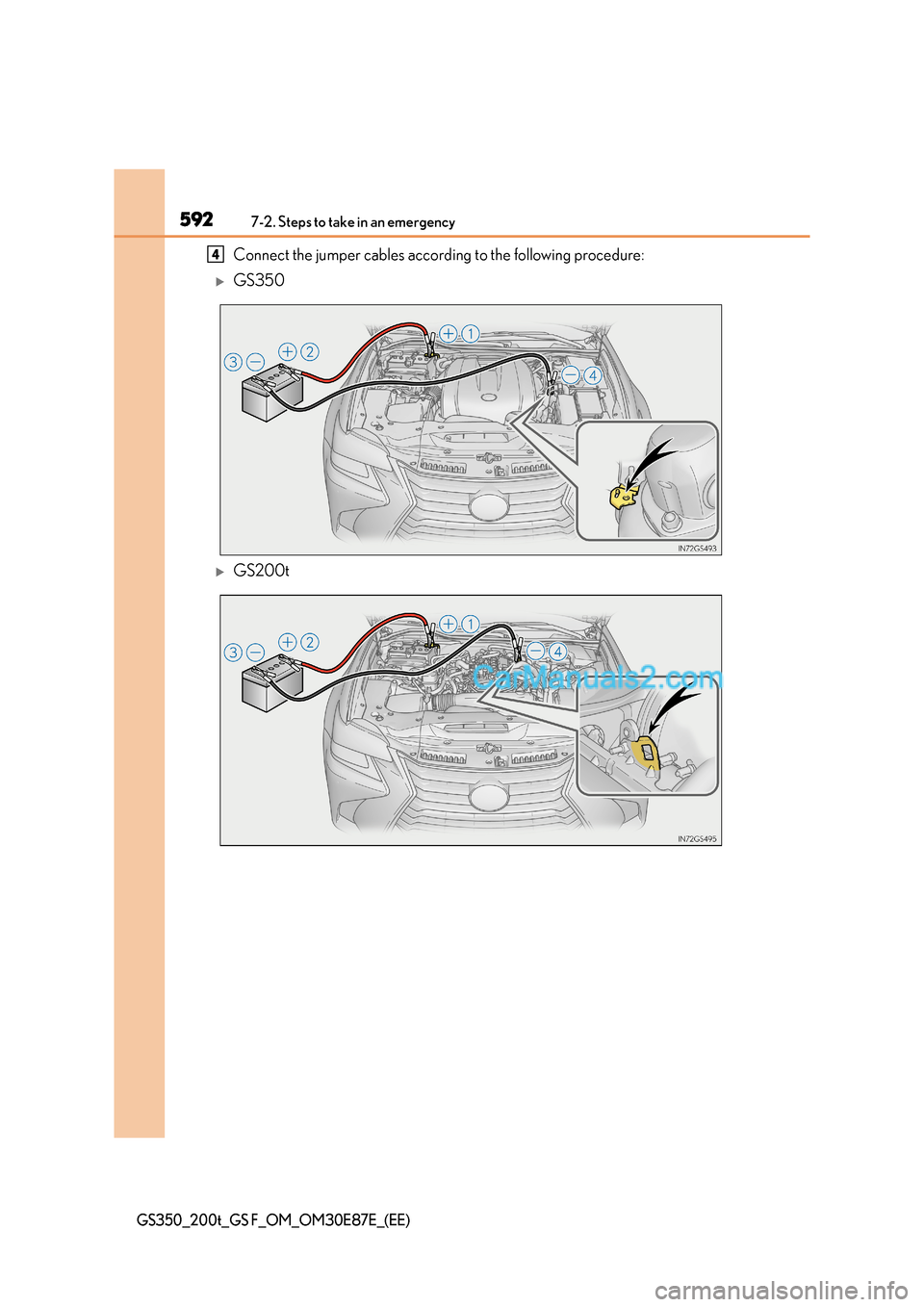 Lexus GS200t 2015  Owners Manual 5927-2. Steps to take in an emergency
GS350_200t_GS F_OM_OM30E87E_(EE)
Connect the jumper cables according to the following procedure:
�XGS350
�XGS200t
4  
