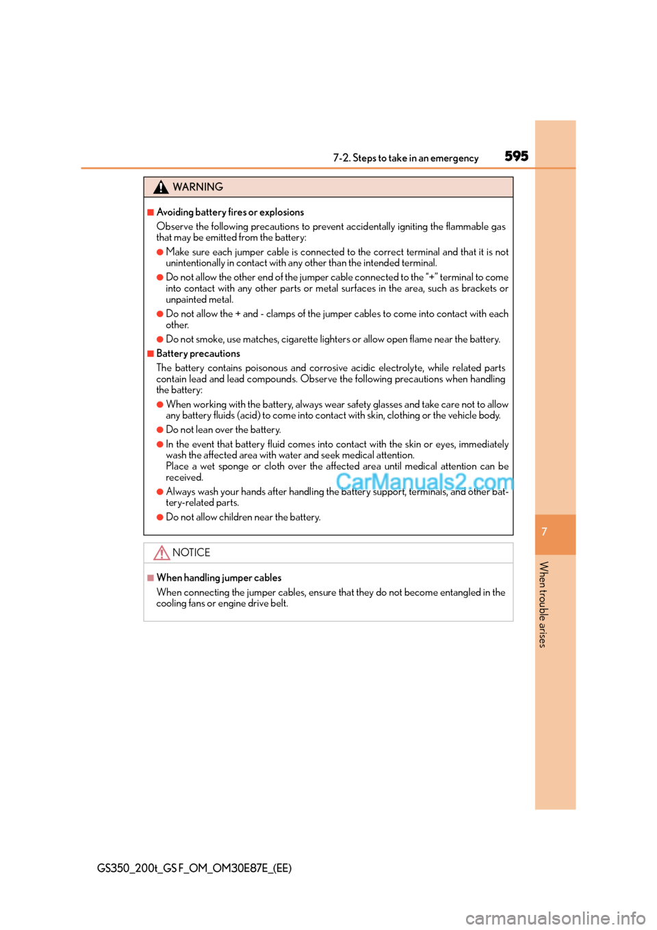 Lexus GS200t 2015 Owners Manual 5957-2. Steps to take in an emergency
7
When trouble arises
GS350_200t_GS F_OM_OM30E87E_(EE)
WA R N I N G
■Avoiding battery fires or explosions
Observe the following precautions to prevent accidenta Lexus GS200t 2015 Owners Manual 5957-2. Steps to take in an emergency
7
When trouble arises
GS350_200t_GS F_OM_OM30E87E_(EE)
WA R N I N G
■Avoiding battery fires or explosions
Observe the following precautions to prevent accidenta
