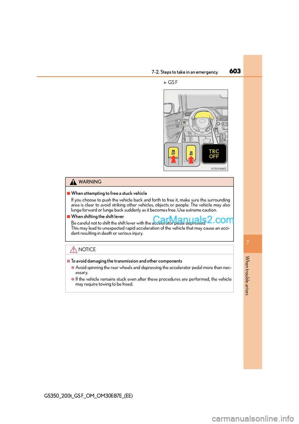 Lexus GS200t 2015  Owners Manual 6037-2. Steps to take in an emergency
7
When trouble arises
GS350_200t_GS F_OM_OM30E87E_(EE)
�XGS F
WA R N I N G
■When attempting to free a stuck vehicle
If you choose to push the vehicle back and f