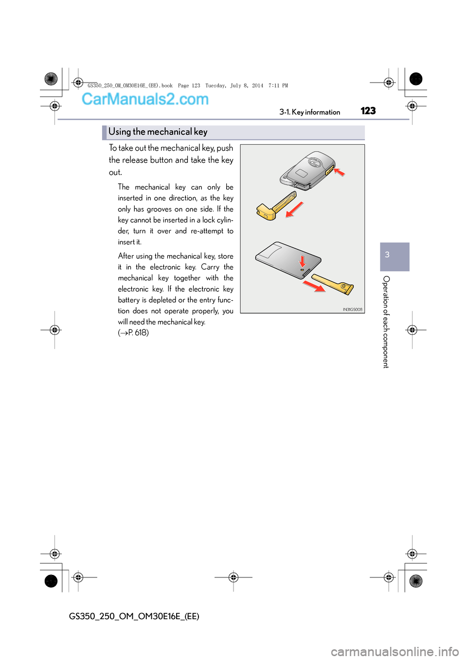 Lexus GS250 2014 User Guide 1233-1. Key information
3
Operation of each component
GS350_250_OM_OM30E16E_(EE)
To take out the mechanical key, push
the release button and take the key
out.
The mechanical key can only be
inserted i Lexus GS250 2014 User Guide 1233-1. Key information
3
Operation of each component
GS350_250_OM_OM30E16E_(EE)
To take out the mechanical key, push
the release button and take the key
out.
The mechanical key can only be
inserted i