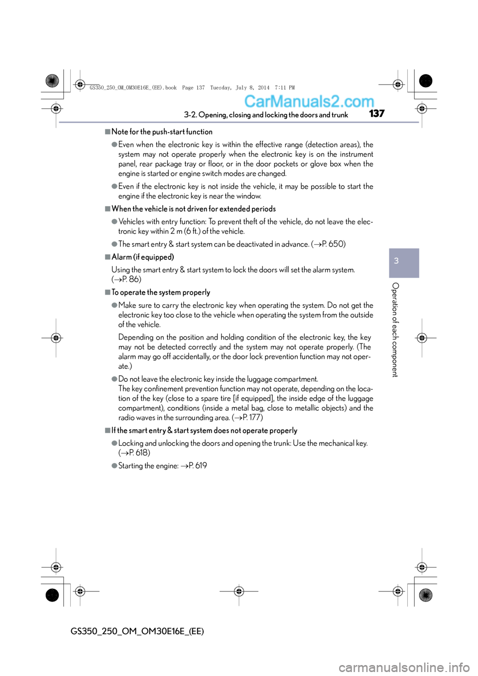 Lexus GS250 2014 Owners Guide 1373-2. Opening, closing and locking the doors and trunk
3
Operation of each component
GS350_250_OM_OM30E16E_(EE)
■Note for the push-start function
●Even when the electronic key is within the effe Lexus GS250 2014 Owners Guide 1373-2. Opening, closing and locking the doors and trunk
3
Operation of each component
GS350_250_OM_OM30E16E_(EE)
■Note for the push-start function
●Even when the electronic key is within the effe
