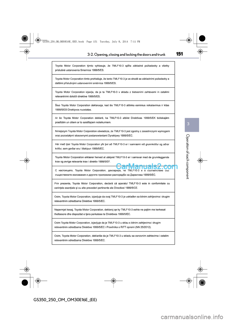 Lexus GS250 2014  Owners Manual 1513-2. Opening, closing and locking the doors and trunk
3
Operation of each component
GS350_250_OM_OM30E16E_(EE)
GS350_250_OM_OM30E16E_(EE).book  Page 151  Tuesday, July 8, 2014  7:11 PM  