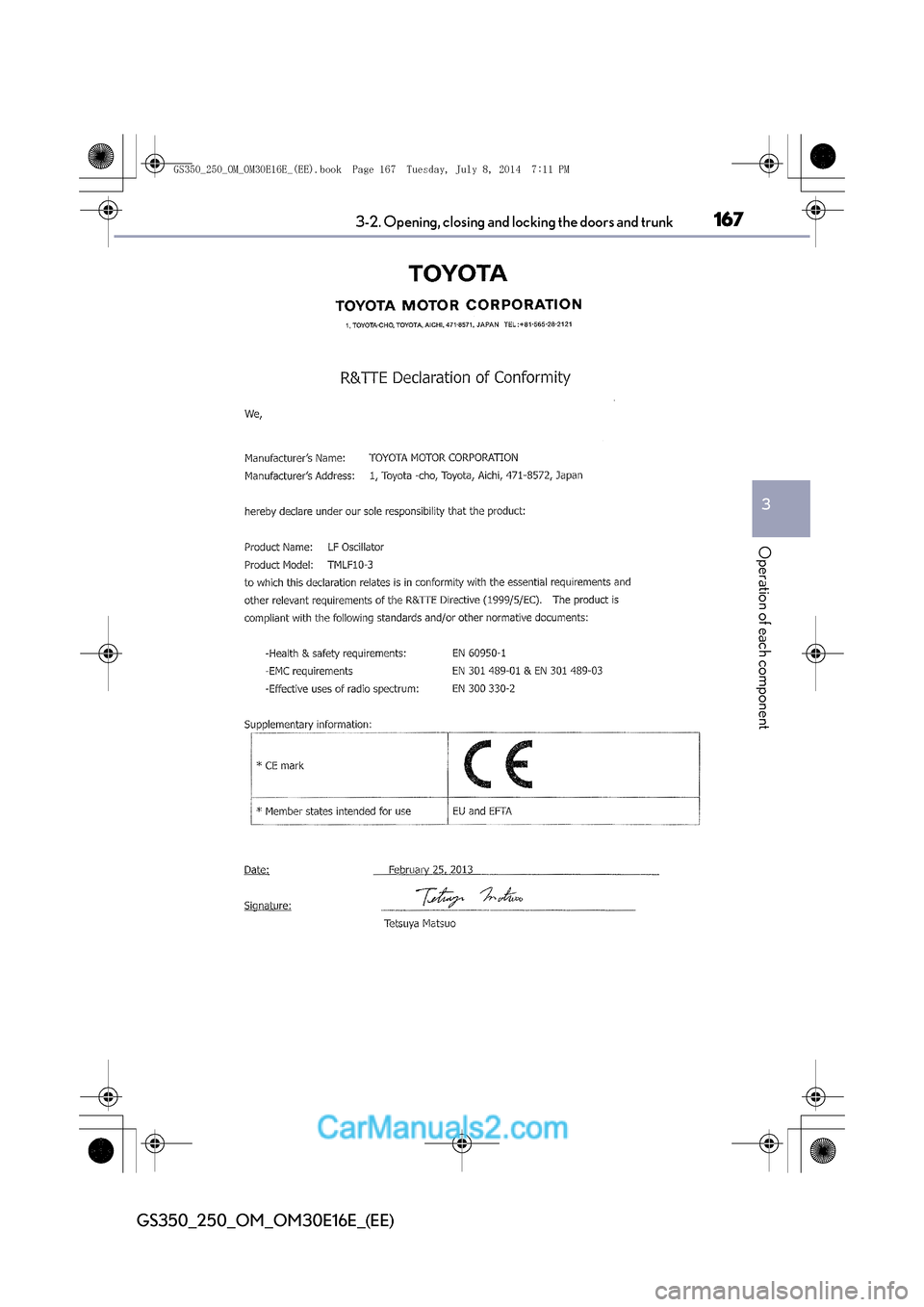 Lexus GS250 2014  Owners Manual 1673-2. Opening, closing and locking the doors and trunk
3
Operation of each component
GS350_250_OM_OM30E16E_(EE)
GS350_250_OM_OM30E16E_(EE).book  Page 167  Tuesday, July 8, 2014  7:11 PM  