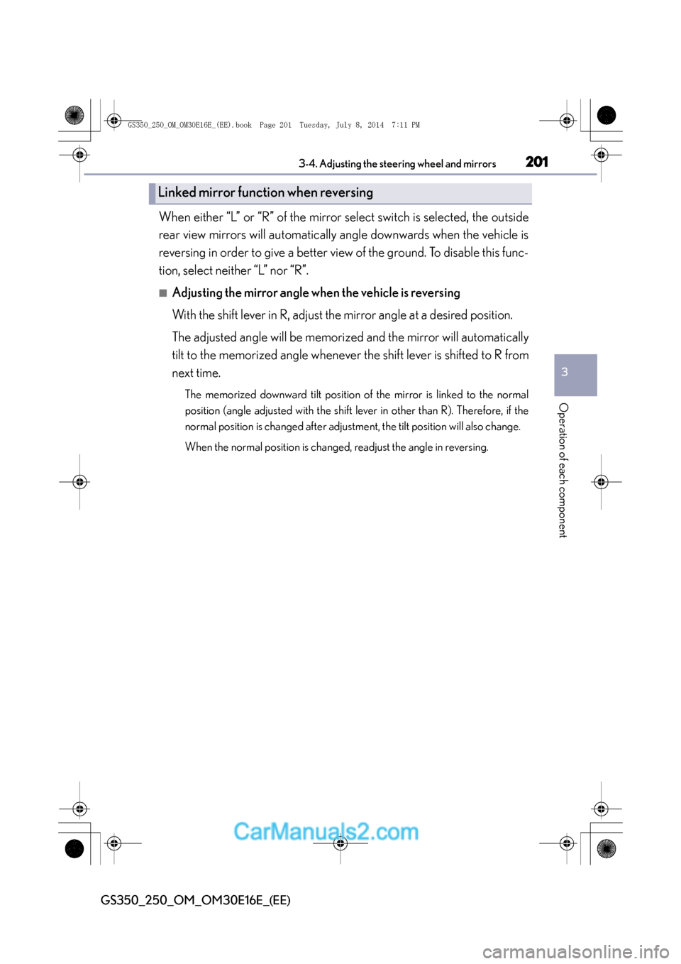 Lexus GS250 2014 Owners Manual 2013-4. Adjusting the steering wheel and mirrors
3
Operation of each component
GS350_250_OM_OM30E16E_(EE)
When either “L” or “R” of the mirror select switch is selected, the outside
rear view Lexus GS250 2014 Owners Manual 2013-4. Adjusting the steering wheel and mirrors
3
Operation of each component
GS350_250_OM_OM30E16E_(EE)
When either “L” or “R” of the mirror select switch is selected, the outside
rear view