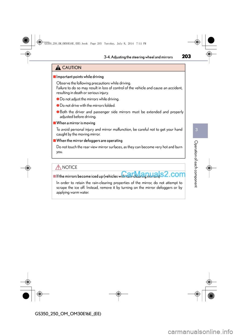 Lexus GS250 2014 Owners Manual 2033-4. Adjusting the steering wheel and mirrors
3
Operation of each component
GS350_250_OM_OM30E16E_(EE)
CAUTION
■Important points while driving
Observe the following precautions while driving.
Fai Lexus GS250 2014 Owners Manual 2033-4. Adjusting the steering wheel and mirrors
3
Operation of each component
GS350_250_OM_OM30E16E_(EE)
CAUTION
■Important points while driving
Observe the following precautions while driving.
Fai