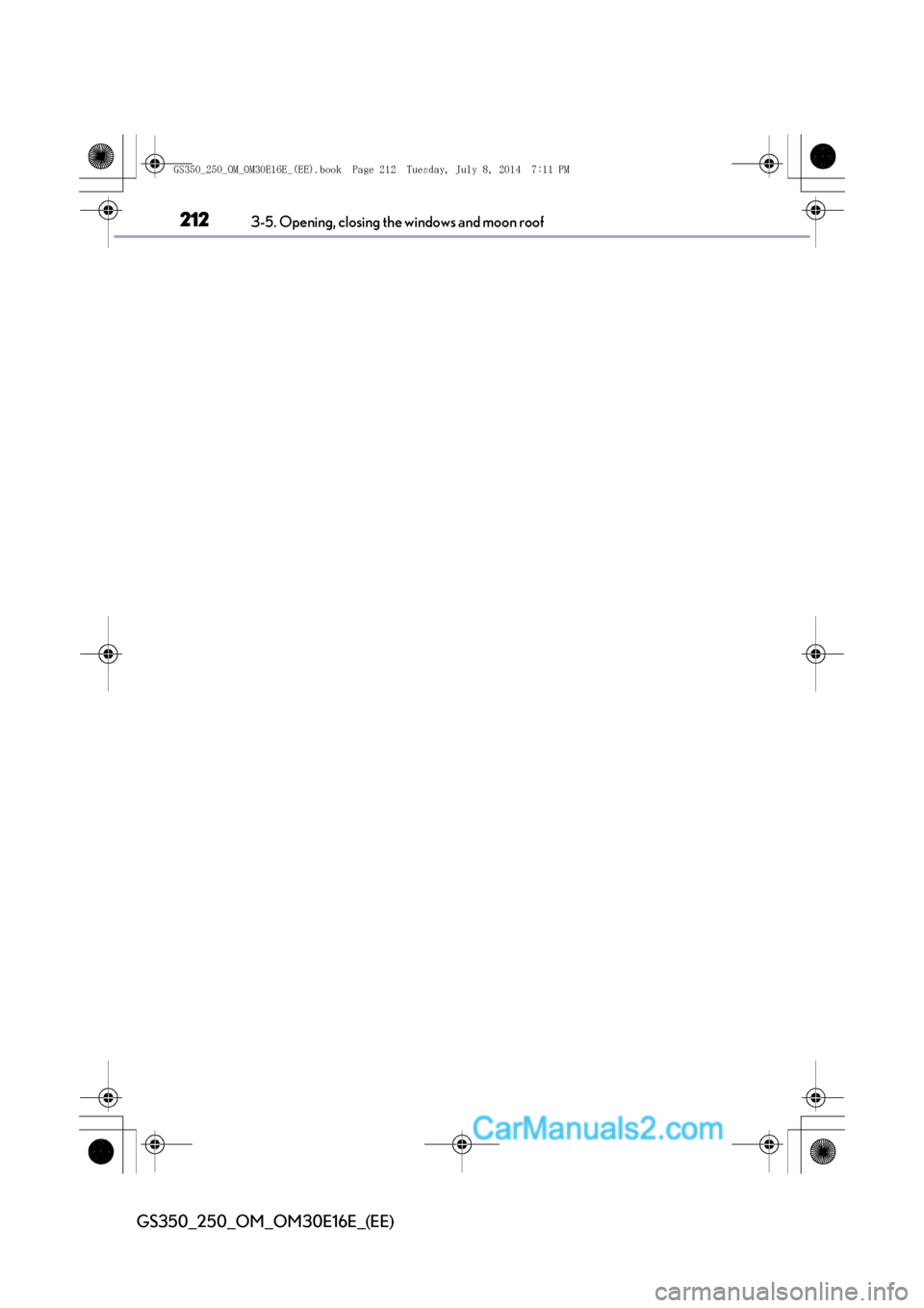 Lexus GS250 2014  Owners Manual 2123-5. Opening, closing the windows and moon roof
GS350_250_OM_OM30E16E_(EE)
GS350_250_OM_OM30E16E_(EE).book  Page 212  Tuesday, July 8, 2014  7:11 PM  